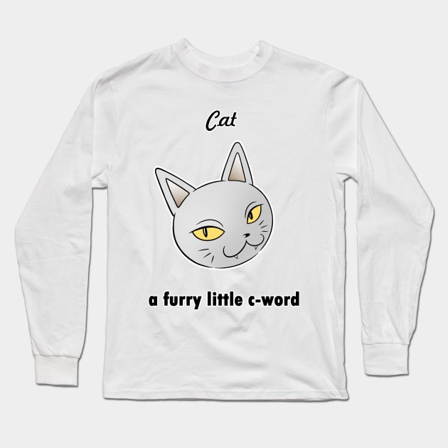 Cat, A Furry Little C-Word Long Sleeve T-Shirt by Fizzy Vee